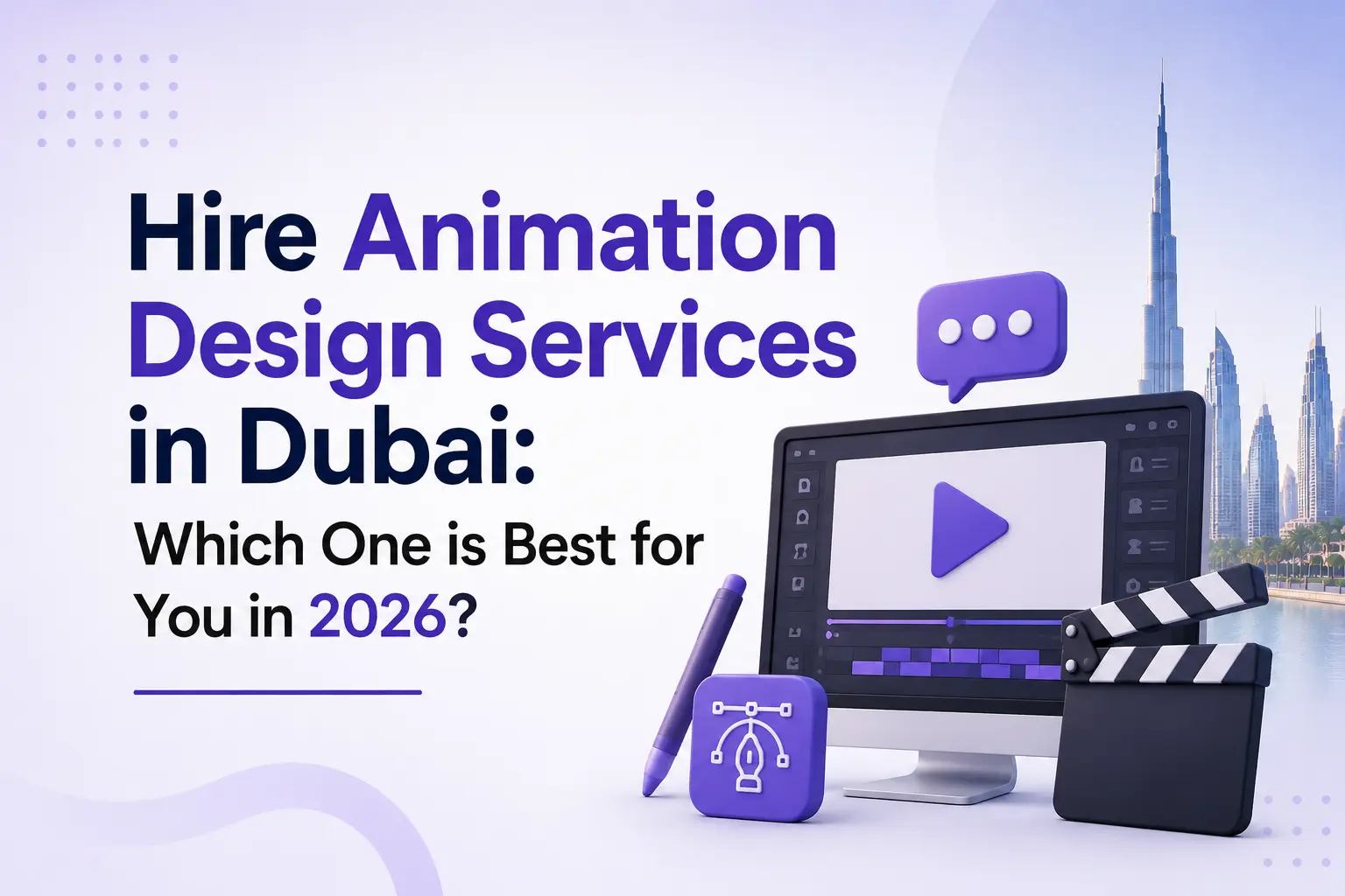 A Complete Guide on Animation Design Services in Dubai: Which One is Best for You in 2026?