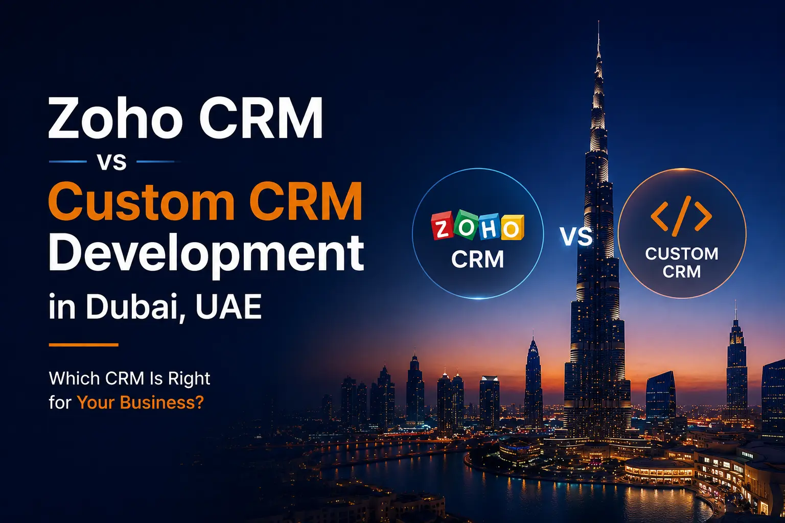 Zoho CRM vs Custom CRM Development in UAE: Which is Best For You? (2026)