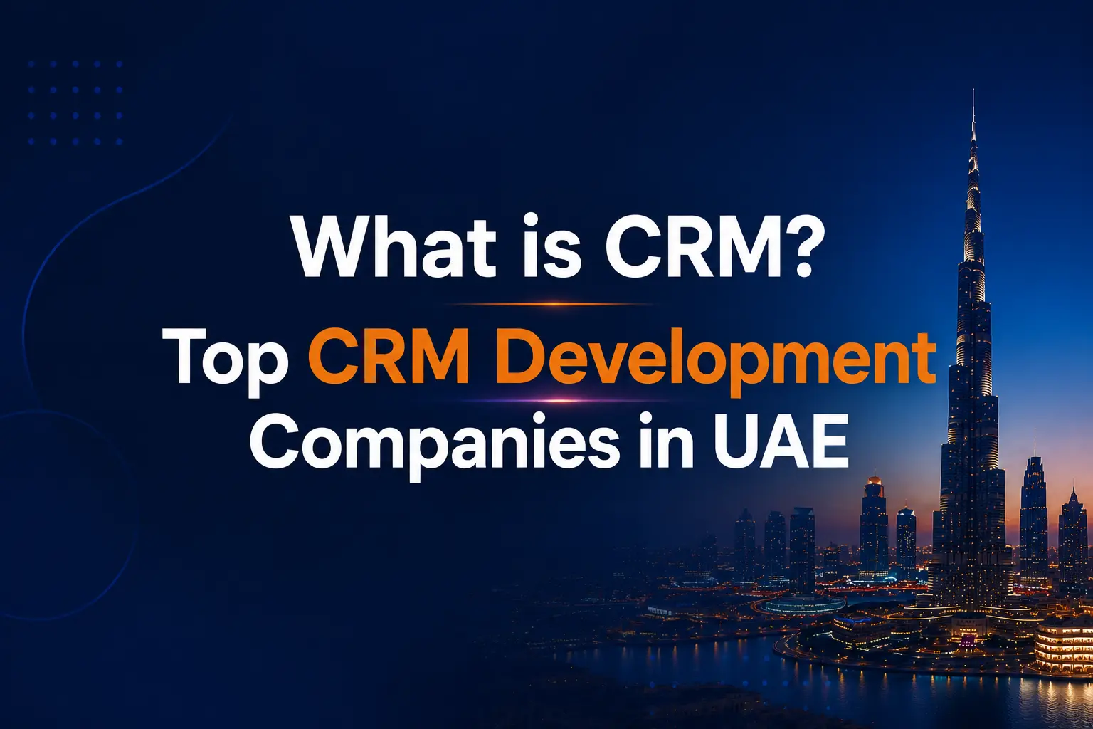 What is CRM? Top CRM Development Companies in UAE (2026)