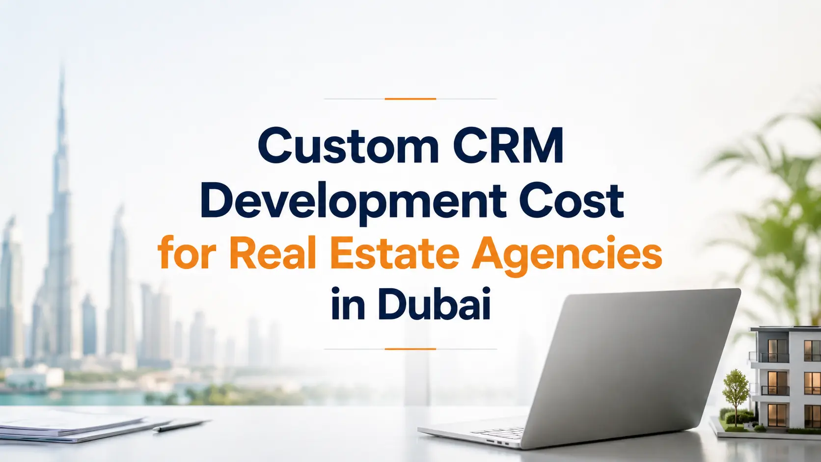 Custom CRM Development Cost for Real Estate Agencies in Dubai